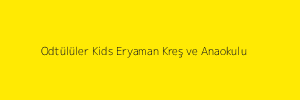 Odtülüler Kids Eryaman Kreş ve Anaokulu